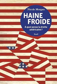 Haine froide. A quoi pense la droite américaine? (H.C. ESSAIS) (French Edition)